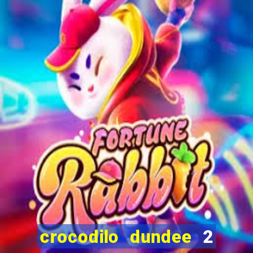 crocodilo dundee 2 filme completo dublado